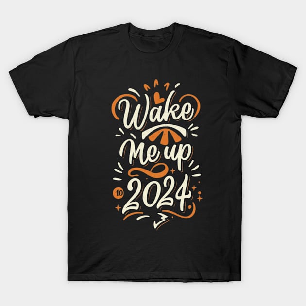 Wake Me Up 2024 T-Shirt by ChehStore